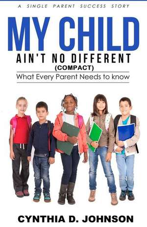 My Child Ain't No Different (Compact) de Johnson B. a. Ed, Cynthia D.