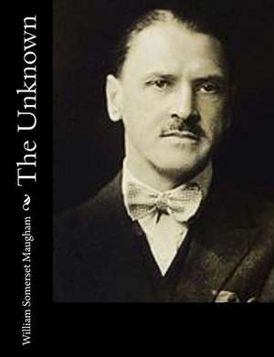 The Unknown de William Somerset Maugham