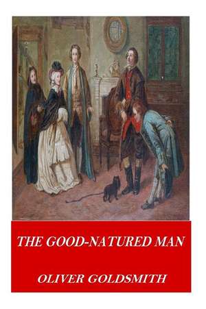 The Good-Natured Man de Oliver Goldsmith