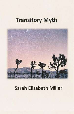 Transitory Myth de Sarah Elizabeth Miller