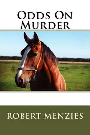 Odds on Murder de Robert Menzies