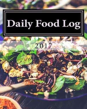 Daily Food Log 2017 de Books, Health &. Fitness