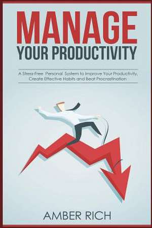 Manage Your Productivity de Rich, Amber