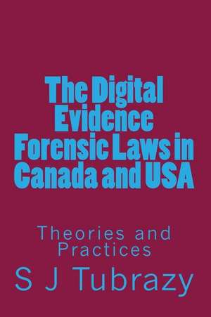 The Digital Evidence Forensic Laws in Canada and USA de Tubrazy, MR Shahid Jamal