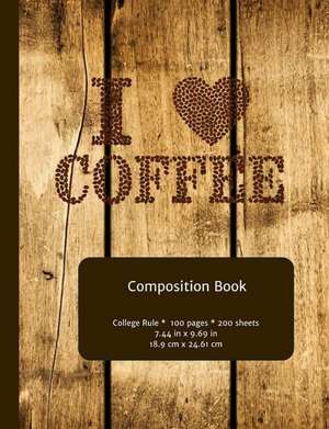 I Love Coffee - College-Ruled Composition Book de Coffeelove Compositions