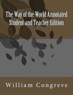 The Way of the World Annotated Student and Teacher Edition de William Congreve