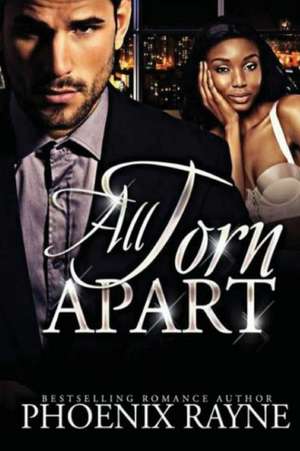 All Torn Apart de Phoenix Rayne