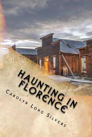 Haunting in Florence de Carolyn Long Silvers