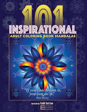 101 Inspirational Coloring Mandalas de Cotton, Todd