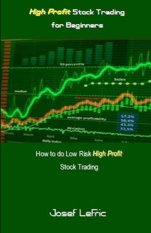 High Profit Stock Trading for Beginners de Josef Lefric