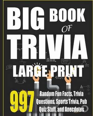 Big Book of Trivia Large Print Edition de Adicus Abbott