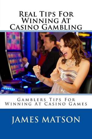 Real Tips for Winning at Casino Gambling de Matson, MR James Jimmy