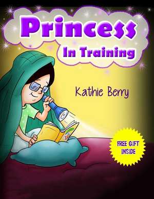 Princess in Training de Berry, Kathie