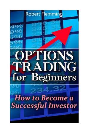 Options Trading for Beginners de Robert Flemming