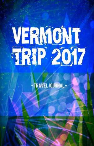 Vermont Trip 2017 Travel Journal de Creativejournals