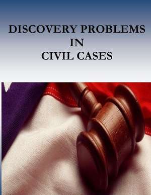 Discovery Problems in Civil Cases de Federal Judicial Center