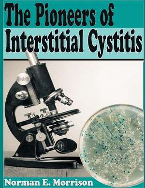 The Pioneers of Interstitial Cystitis de MR Norman E. Morrison