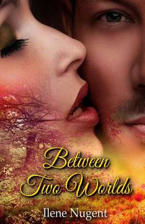 Between Two Worlds de Ilene Nugent