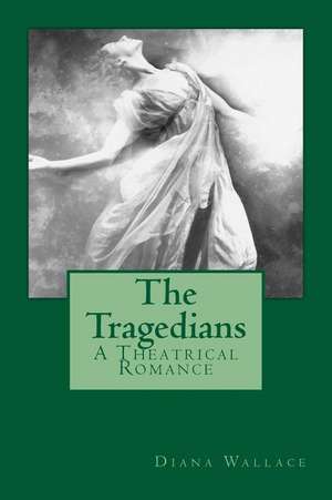 The Tragedians de Diana Wallace