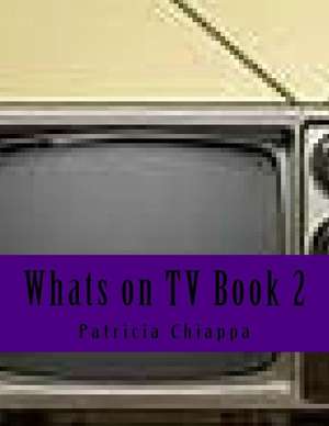 Whats on TV Book 2 de Patricia Chiappa