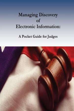 Managing Discovery of Electronic Information de Federal Judicial Center