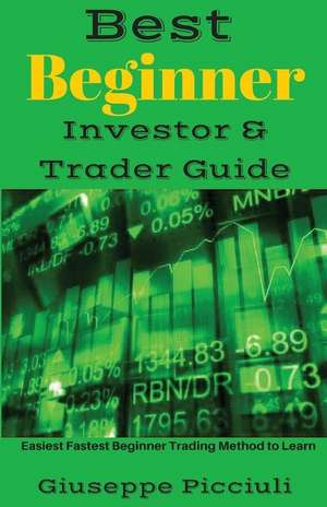 Best Beginner Investor & Trader Guide de Giuseppe Picciuli