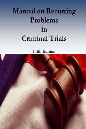 Manual on Recurring Problems in Criminal Trials de Federal Judicial Center