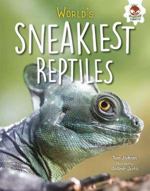 World's Sneakiest Reptiles de Tom Jackson