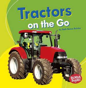 Tractors on the Go de Beth Bence Reinke