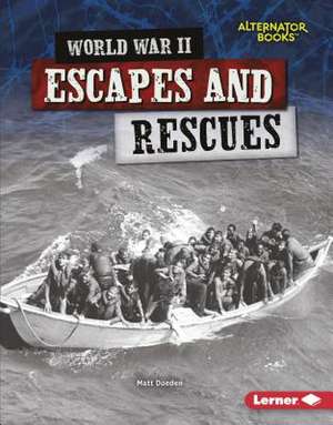 World War II Escapes and Rescues de Matt Doeden