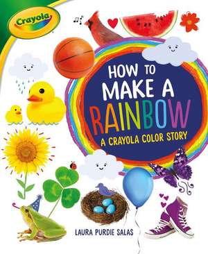 How to Make a Rainbow de Laura Purdie Salas