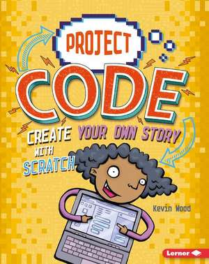 Create Your Own Story with Scratch de Kevin Wood