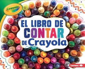 El Libro de Contar de Crayola (R) (the Crayola (R) Counting Book) de Mari C. Schuh