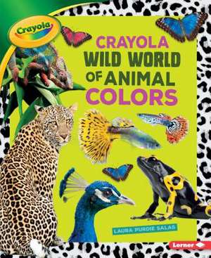 Crayola (R) Wild World of Animal Colors de Laura Purdie Salas