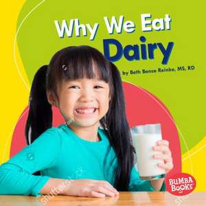 Why We Eat Dairy de Beth Bence Reinke