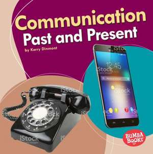 Communication Past and Present de Kerry Dinmont