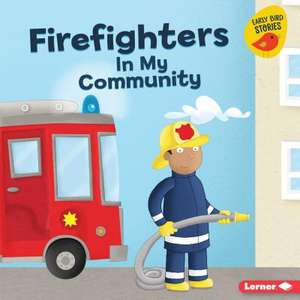 Firefighters in My Community de Gina Bellisario