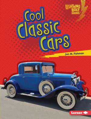 Cool Classic Cars de Jon M. Fishman