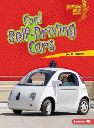 Cool Self-Driving Cars de Jon M. Fishman