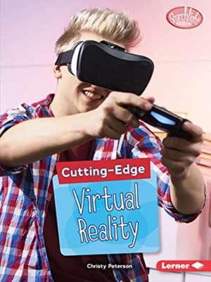 Cutting-Edge Virtual Reality de Peterson, Christy