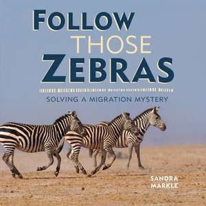 Follow Those Zebras de Sandra Markle