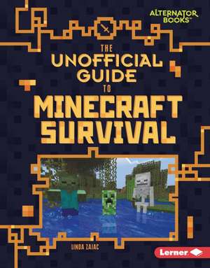 The Unofficial Guide to Minecraft Survival de Linda Zajac