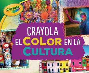 Crayola (R) El Color En La Cultura (Crayola (R) Color in Culture) de Mari C. Schuh