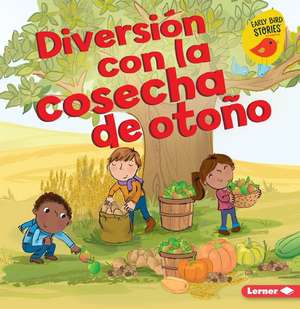 Diversión Con La Cosecha de Otoño (Fall Harvest Fun) de Martha E H Rustad