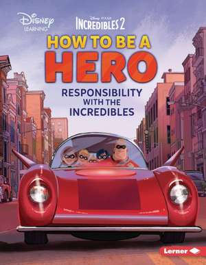 How to Be a Hero: Responsibility with the Incredibles de Jennifer Boothroyd