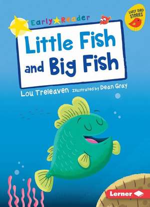 Little Fish and Big Fish de Lou Treleaven