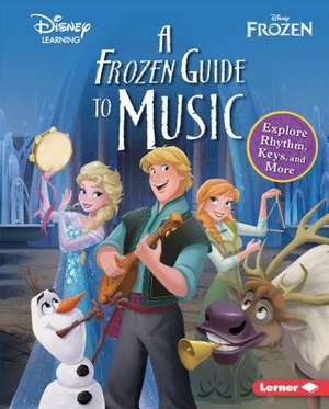 A Frozen Guide to Music: Explore Rhythm, Keys, and More de Tara Flandreau