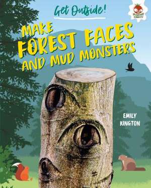 Make Forest Faces and Mud Monsters de Emily Kington