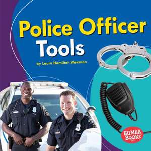 Police Officer Tools de Laura Hamilton Waxman