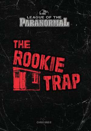 The Rookie Trap de Chris Kreie